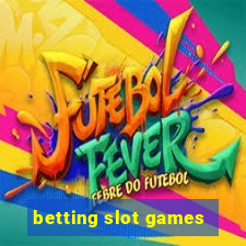 betting slot games