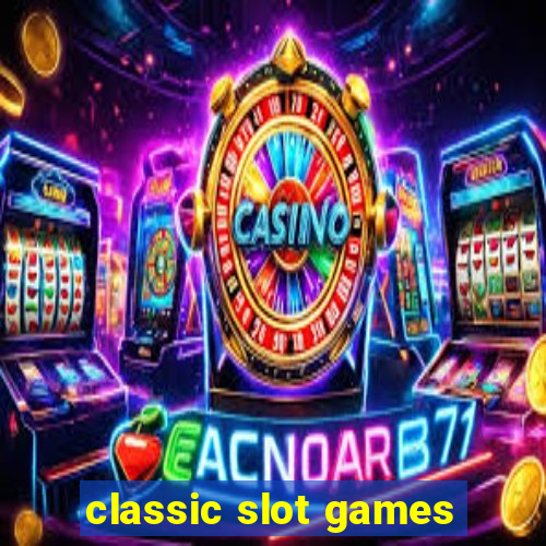 classic slot games