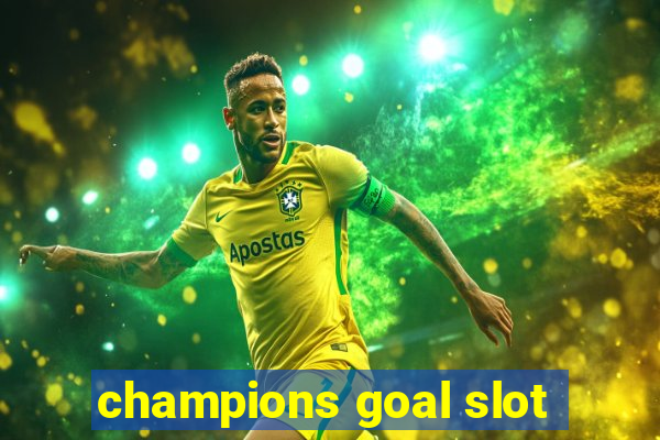 champions goal slot