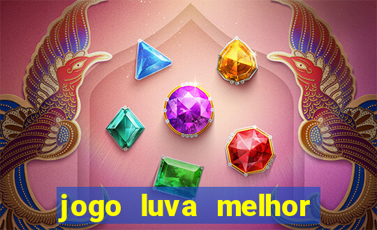 jogo luva melhor do mundo