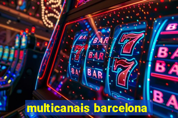 multicanais barcelona