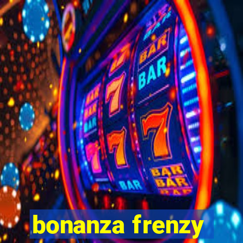 bonanza frenzy