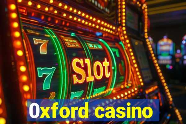 0xford casino