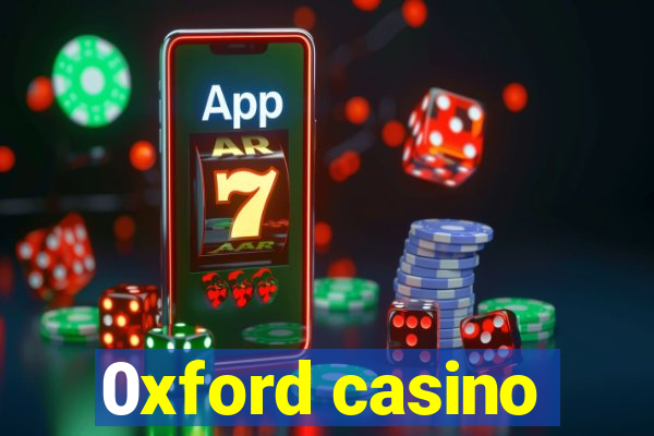 0xford casino