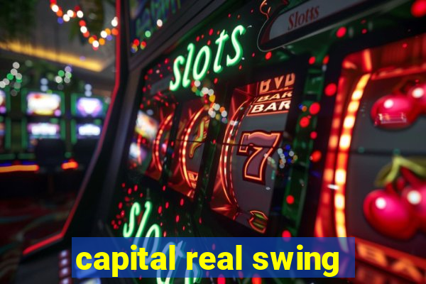 capital real swing