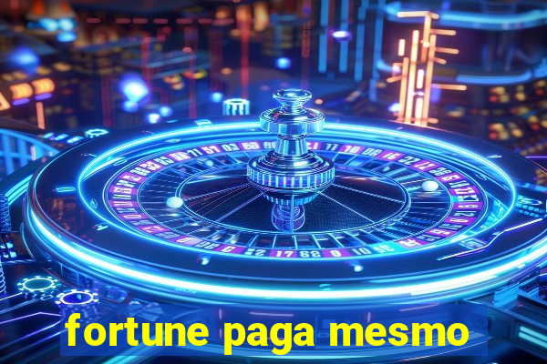 fortune paga mesmo