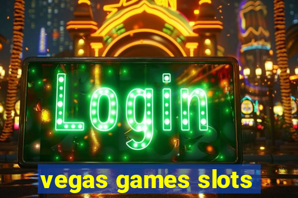 vegas games slots