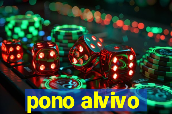 pono alvivo