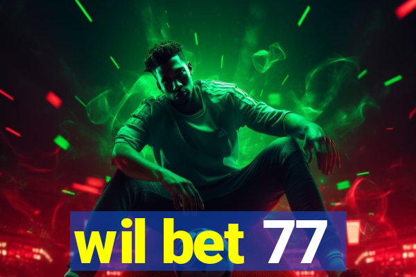 wil bet 77