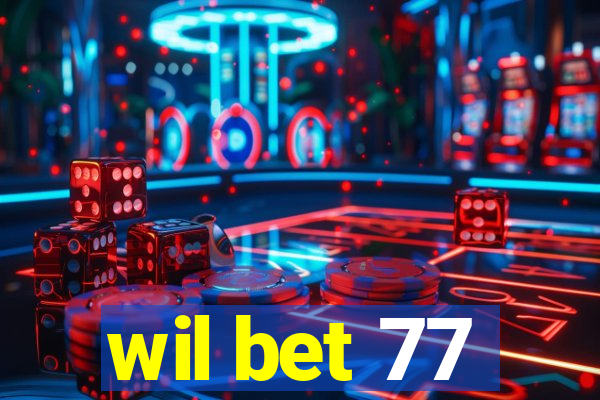 wil bet 77