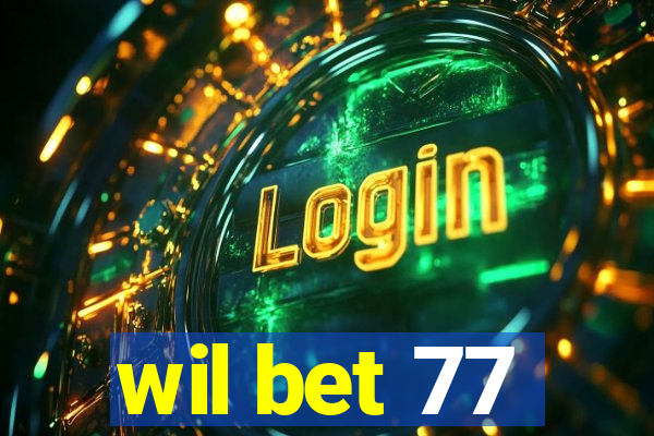 wil bet 77