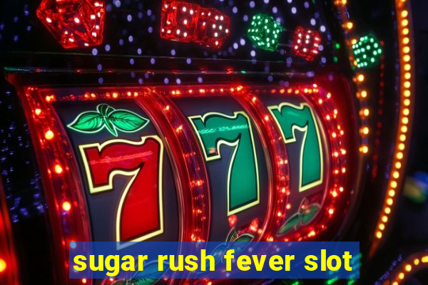 sugar rush fever slot