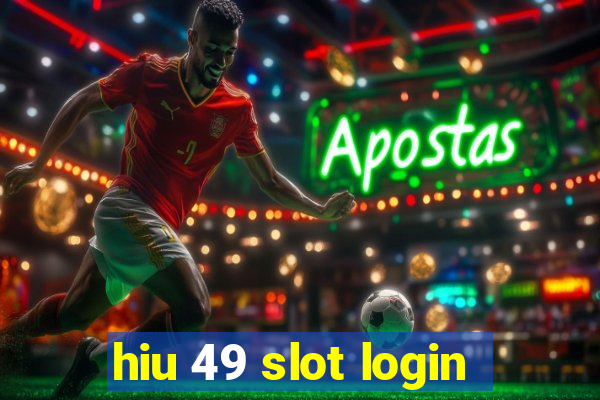 hiu 49 slot login