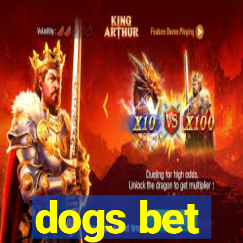 dogs bet