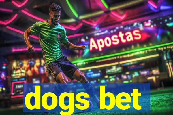 dogs bet