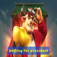 betting for president