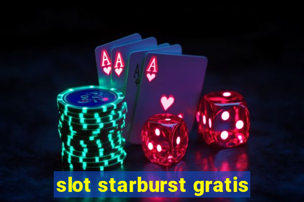 slot starburst gratis