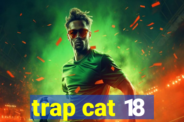 trap cat 18