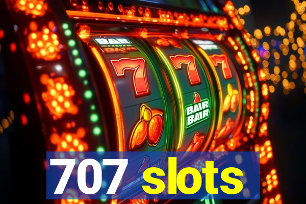 707 slots