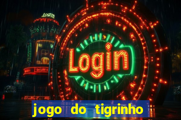 jogo do tigrinho que paga dinheiro de verdade