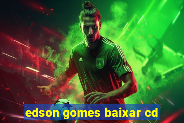 edson gomes baixar cd