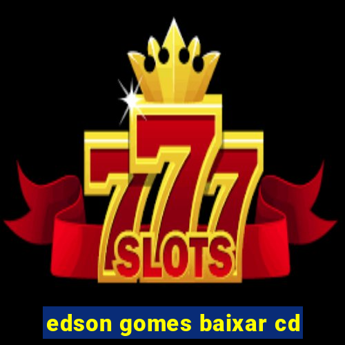 edson gomes baixar cd