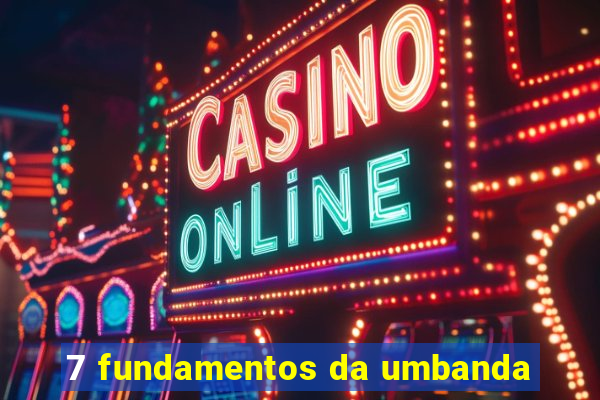 7 fundamentos da umbanda