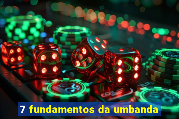 7 fundamentos da umbanda