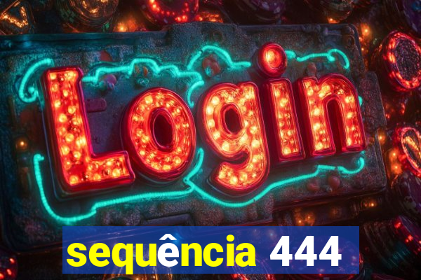 sequência 444