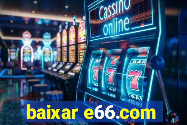 baixar e66.com