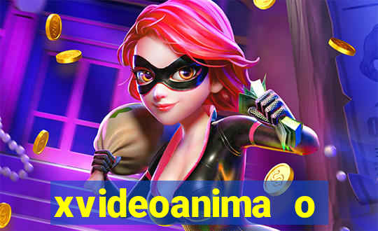 xvideoanima  o