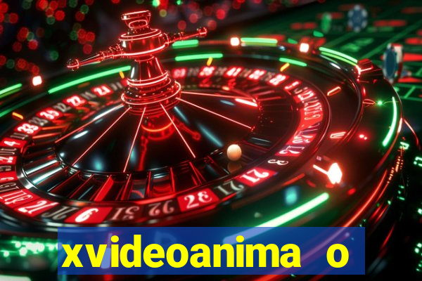 xvideoanima  o