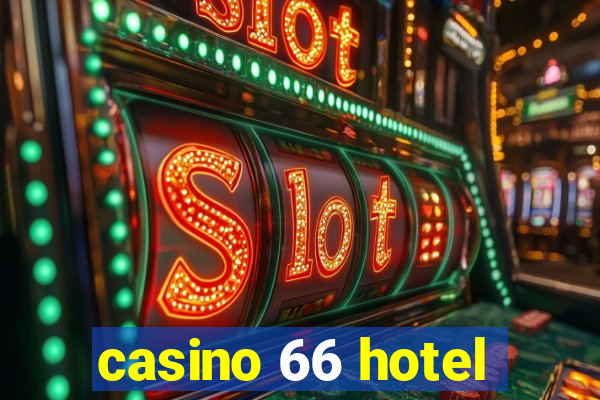 casino 66 hotel