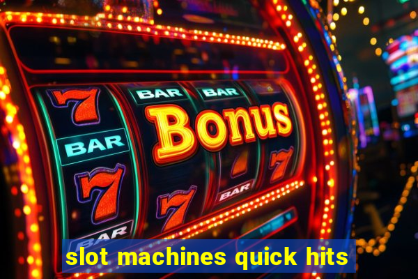 slot machines quick hits