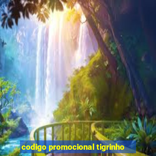 codigo promocional tigrinho