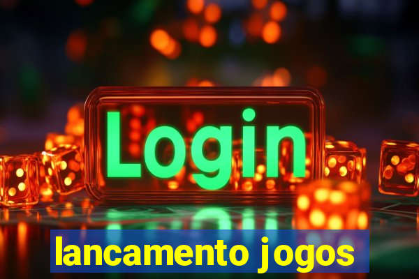 lancamento jogos