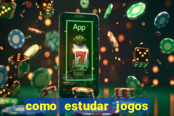 como estudar jogos de slots