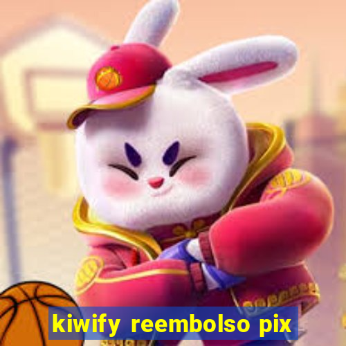 kiwify reembolso pix