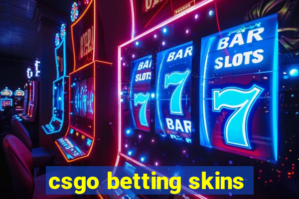 csgo betting skins