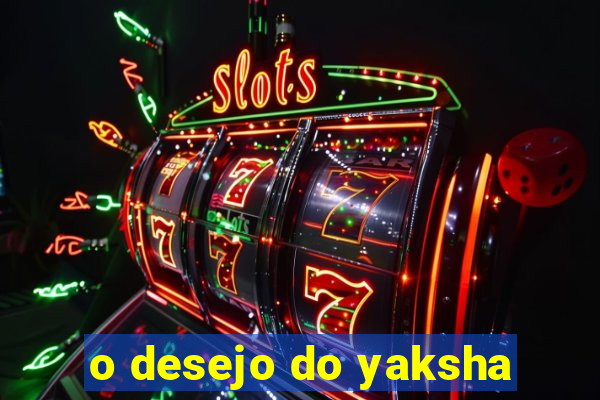 o desejo do yaksha