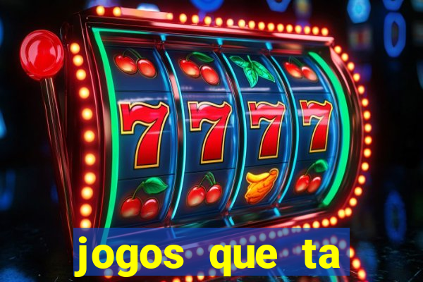 jogos que ta pagando agora