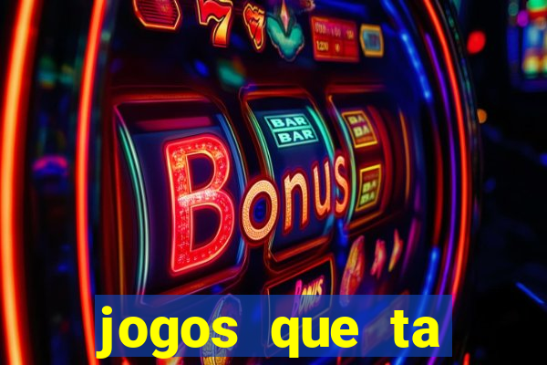 jogos que ta pagando agora