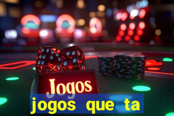 jogos que ta pagando agora