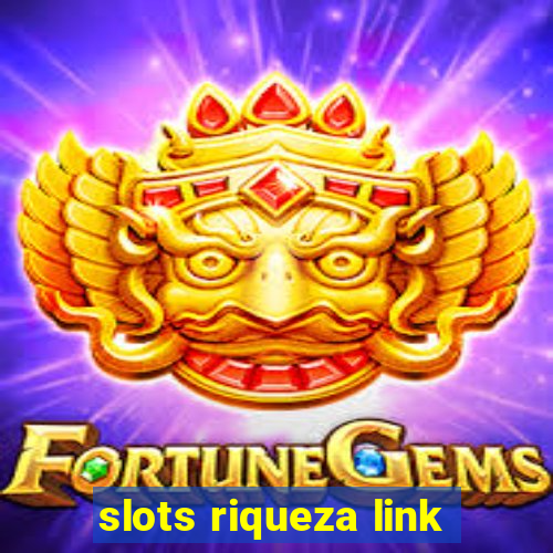 slots riqueza link