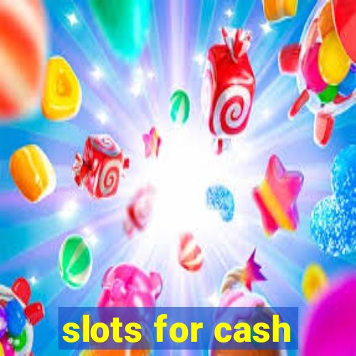 slots for cash