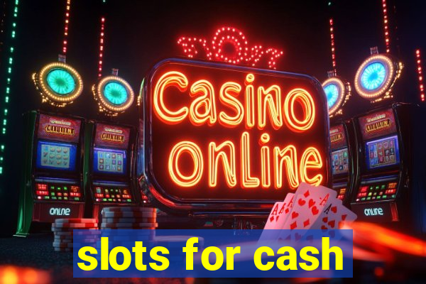 slots for cash