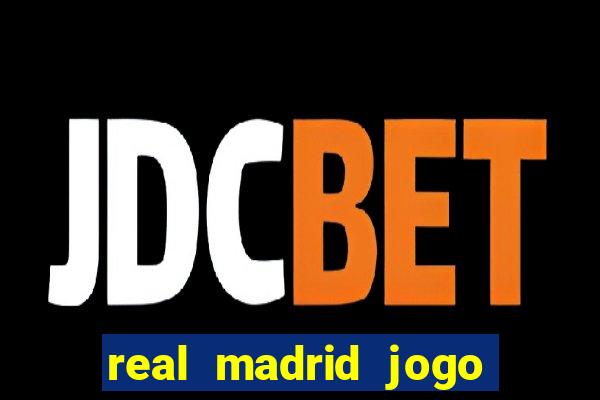 real madrid jogo ao vivo