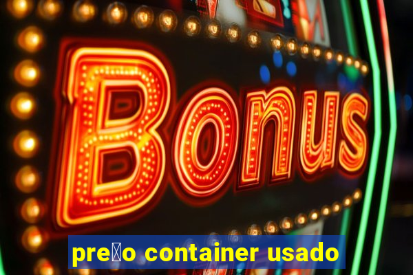 pre莽o container usado