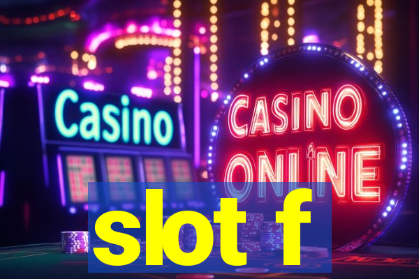 slot f