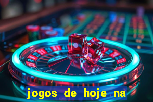 jogos de hoje na tv mantos